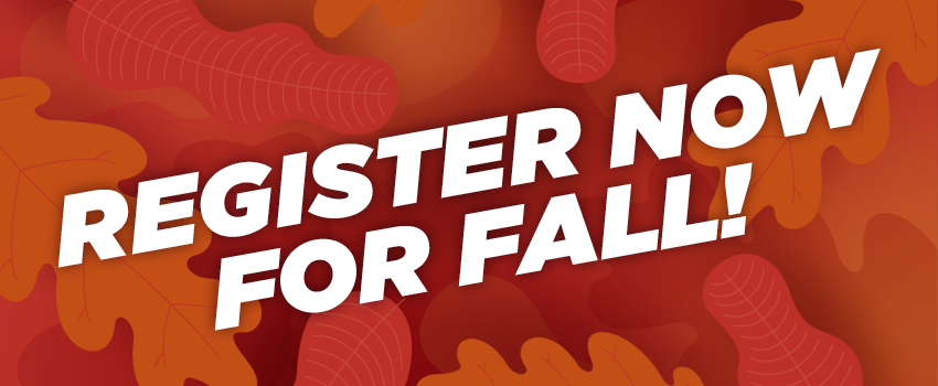 Fall registration is now open.